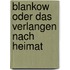 Blankow oder Das Verlangen nach Heimat