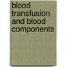 Blood Transfusion And Blood Components door Who Regional Office For The Eastern Medi