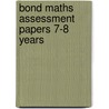 Bond Maths Assessment Papers 7-8 Years door J.M. Bond