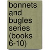 Bonnets And Bugles Series (Books 6-10) by Gilbert L. Morris