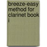 Breeze-Easy Method for Clarinet Book I by Valentine Anzalone