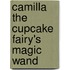 Camilla The Cupcake Fairy's Magic Wand