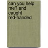 Can You Help Me? and Caught Red-Handed door Yvonne Lehman