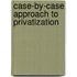 Case-By-Case Approach To Privatization