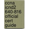 Ccna Icnd2 640-816 Official Cert Guide by Wendell Odom