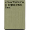 Characterization Of Organic Thin Films door Abraham Ulman