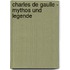 Charles De Gaulle - Mythos Und Legende