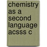 Chemistry As A Second Language Acsss C door Charity Flener Lovitt