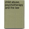 Child Abuse, Psychotherapy and the Law by Roger Kennedy