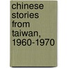 Chinese Stories From Taiwan, 1960-1970 door James B. Lau