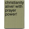 Christianity Alive! With Prayer Power! door Frances L. Knight