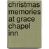 Christmas Memories at Grace Chapel Inn