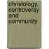 Christology, Controversy And Community