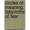 Circles Of Meaning, Labyrinths Of Fear door Brendan Myers