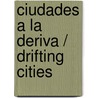Ciudades A La Deriva / Drifting Cities door Stratis Tsircas