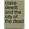 Claire DeWitt and the City of the Dead door Sara Gran