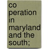 Co Peration In Maryland And The South; door Daniel R. 1864-1936 Randall