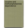 Cocaine And Methamphetamine Dependence door Thomas R. Kosten