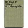 Coll Plays Of Mahesh Elkunchwargarbo P by Mahesh Elkunchwar