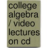 College Algebra / Video Lectures On Cd door Margaret L. Lial