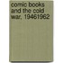 Comic Books And The Cold War, 19461962