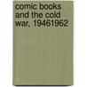 Comic Books And The Cold War, 19461962 door Chris York