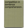 Competition In Sentence Comprehension. door David January