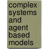 Complex Systems And Agent Based Models door Marko Sysi-Aho