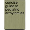 Concise Guide To Pediatric Arrhythmias door Christopher Wren