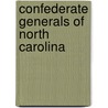 Confederate Generals of North Carolina by Joe Mobley
