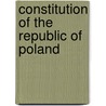 Constitution Of The Republic Of Poland door Frederic P. Miller