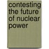 Contesting The Future Of Nuclear Power