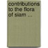 Contributions To The Flora Of Siam ...