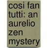 Cosi Fan Tutti: An Aurelio Zen Mystery by Michael Dibdin