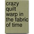 Crazy Quilt Warp In The Fabric Of Time