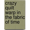 Crazy Quilt Warp In The Fabric Of Time door Murray Nabors
