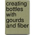 Creating Bottles With Gourds And Fiber