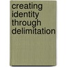 Creating Identity Through Delimitation door Marion Klotz