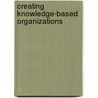 Creating Knowledge-Based Organizations door Jatinder Gupta