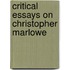 Critical Essays On Christopher Marlowe