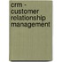 Crm - Customer Relationship Management