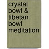 Crystal Bowl & Tibetan bowl Meditation door River Guergverian