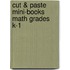 Cut & Paste Mini-books Math Grades K-1