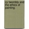 Cy Twombly And The Ethics Of Painting. door Waqar Ahmed Qureshi