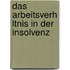 Das Arbeitsverh Ltnis In Der Insolvenz