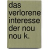 Das Verlorene Interesse Der Nou Nou K. by Nataly Ritzel