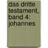 Das dritte Testament, Band 4: Johannes