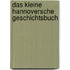 Das kleine Hannoversche Geschichtsbuch