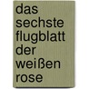 Das sechste Flugblatt der Weißen Rose by Inga Hüttemann
