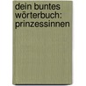 Dein buntes Wörterbuch: Prinzessinnen by Nathalie Bélineau